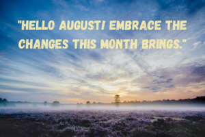 hello august quotes about change