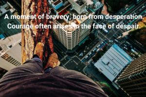 Quotes About Courage and Despair